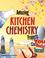 Cover of: Amazing Kitchen Chemistry Projects You Can Build Yourself