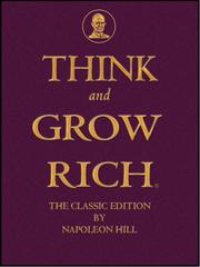 Cover of: Think and Grow Rich: The Classic Edition by Napoleon Hill