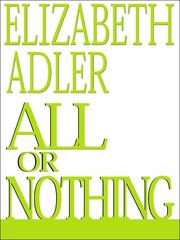 Cover of: All or Nothing by Elizabeth Adler, Elizabeth Adler