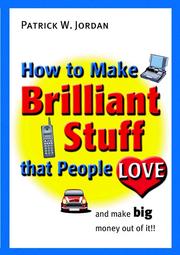 Cover of: How to Make Brilliant Stuff That People Love ...and Make Big Money Out of It