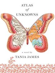 Cover of: Atlas of Unknowns by Tania James