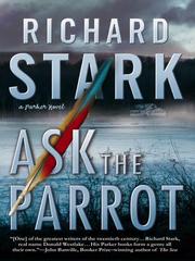 Cover of: Ask the Parrot by Donald E. Westlake, Donald E. Westlake