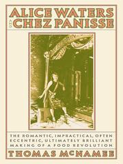 Cover of: Alice Waters and Chez Panisse by Thomas McNamee, Thomas McNamee