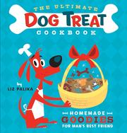 Cover of: The Ultimate Dog Treat Cookbook by Liz Palika