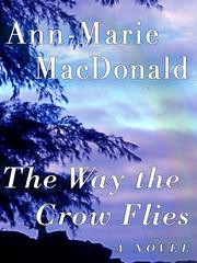 Cover of: The Way the Crow Flies by Ann-Marie MacDonald, Ann-Marie MacDonald