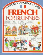 Cover of: French for Beginners (Passport's Language Guides) by Angela Wilkes, John Shackell, Angela Wilkes, John Shackell