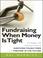 Cover of: Fundraising When Money Is Tight