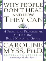 Cover of: Why People Don't Heal and How They Can by Caroline Myss, Caroline Myss