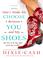 Cover of: Don't Make Me Choose Between You and My Shoes