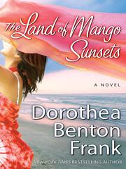 Cover of: The Land of Mango Sunsets by Dorothea Benton Frank, Dorothea Benton Frank