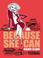 Cover of: Because She Can