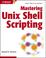 Cover of: Mastering Unix Shell Scripting