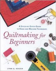 Cover of: Quiltmaking for beginners: a stitch-by-stich guide to hand and machine techniques