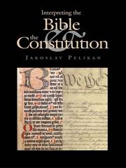 Cover of: Interpreting the Bible & the Constitution by Jaroslav Jan Pelikan