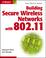 Cover of: Building Secure Wireless Networks with 802.11