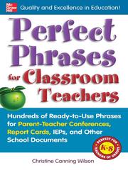 Cover of: Perfect Phrases for Classroom Teachers by Christine Canning Wilson, Christine Canning Wilson