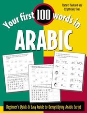 Cover of: Your First 100 Words in Arabic : Beginner's Quick & Easy Guide to Demystifying Non-Roman Scripts