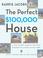 Cover of: The Perfect $100,000 House