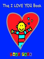 Cover of: The I LOVE YOU Book by Todd Parr