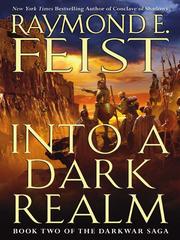 Cover of: Into a Dark Realm by Raymond E. Feist, Raymond E. Feist