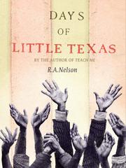 Cover of: Days of Little Texas by R. A. Nelson