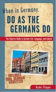 Cover of: When in Germany, do as the Germans do: the clued-in guide to German life, language, and culture