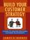 Cover of: Build Your Customer Strategy