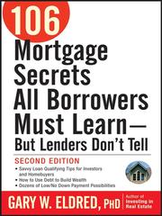 Cover of: 106 Mortgage Secrets All Borrowers Must Learn--But Lenders Don't Tell by Gary W. Eldred, Gary W. Eldred