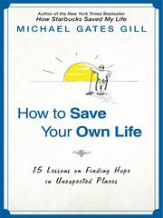 Cover of: How to Save Your Own Life by Michael Gates Gill, Michael Gates Gill