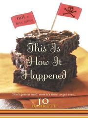 Cover of: This Is How It Happened (not a love story) | Jo Barrett