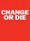 Cover of: Change or Die
