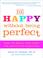 Cover of: Be Happy Without Being Perfect