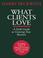 Cover of: What Clients Love