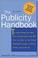 Cover of: The Publicity Handbook, New Edition 