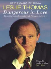 Cover of: Dangerous in Love by Leslie Thomas, Leslie Thomas