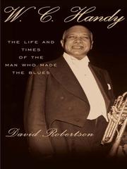 Cover of: W. C. Handy by David Robertson, David Robertson