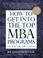 Cover of: How to Get Into the Top MBA Programs