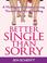 Cover of: Better Single Than Sorry