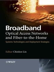 Cover of: Broadband Optical Access Networks and Fiber-to-the-Home by Chinlon Lin, Chinlon Lin