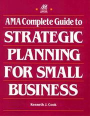 Cover of: AMA complete guide to strategic planning for small business by Kenneth J. Cook, Kenneth J. Cook