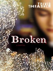 Cover of: Broken by Travis Thrasher