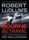 Cover of: Robert Ludlum's (TM) The Bourne Betrayal