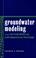 Cover of: Groundwater Modeling Using Geographical Information Systems