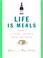 Cover of: Life Is Meals