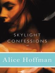 Cover of: Skylight Confessions by Alice Hoffman, Alice Hoffman