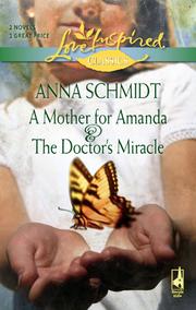 Cover of: A Mother for Amanda and The Doctor's Miracle by Anna Schmidt