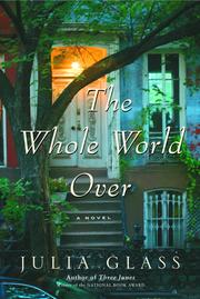 Cover of: The Whole World Over | Julia Glass