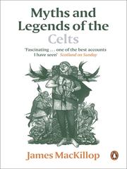 Cover of: Myths and Legends of the Celts by James MacKillop