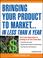 Cover of: Bringing Your Product to Market...In Less Than a Year