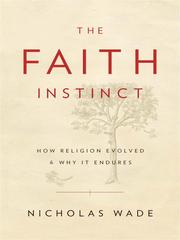 Cover of: The Faith Instinct by Nicholas Wade